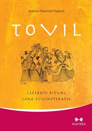 Tovil: Léčebný rituál jako psychoterapie - Beatrice Kunovits-Vogtová ...