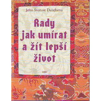 Duchovní literatura Rady jak umírat a žít lepší život - Dalajláma