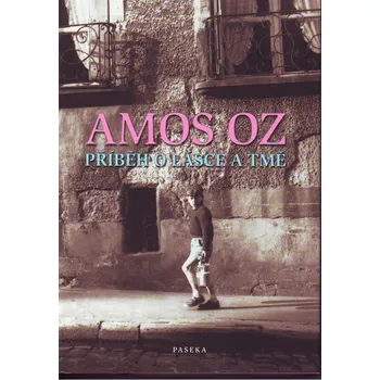 Příběh o lásce a tmě - Amos Oz