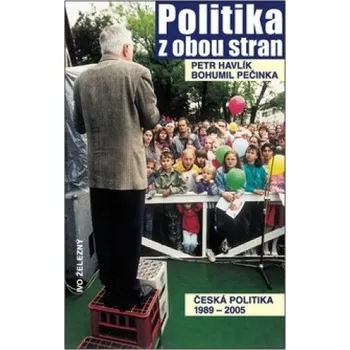 Politika z obou stran - Petr Havlík; Bohumil Pečinka