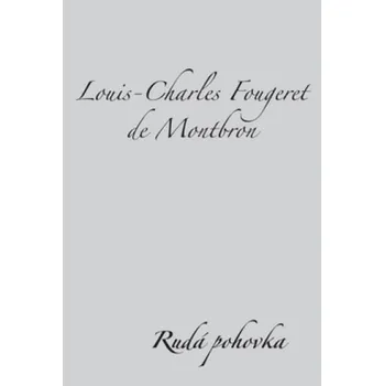 Rudá pohovka - Louis Charles Fougeret de Montbron (2008, brožovaná) Rudá pohovka - Louis Charles Fougeret de Montbron (2008, brožovaná)