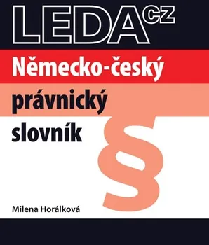 Slovník Německo-český právnický slovník - Milena Horálková