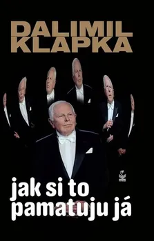 Literární biografie Jak si to pamatuju já - Dalimil Klapka