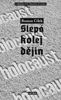 Holocaust - Slepá kolej dějin - Roman Cílek