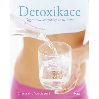 Detoxikace: Organismus pročištěný už za 7 dní - Charmaine Yabsleyová
