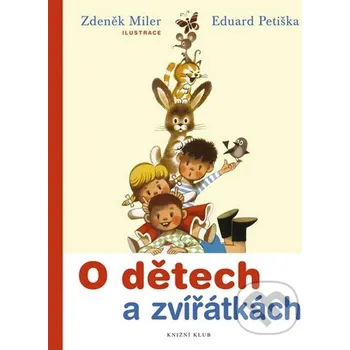 Pohádka O dětech a zvířátkách - Eduard Petiška; Zdeněk Miler