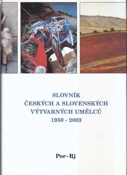 Encyklopedie Slovník českých a slovenských výtvarných umělců 1950 - 2003 Por-Rj