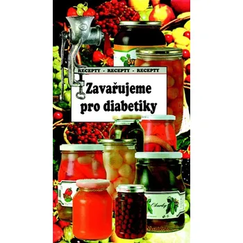 Zavařujeme pro diabetiky - Jaroslav Kalivoda Zavařujeme pro diabetiky - Jaroslav Kalivoda