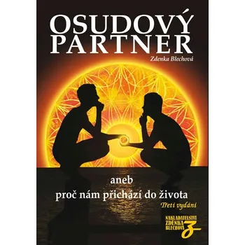 Osudový partner aneb proč nám přichází do života - Zdenka Blechová