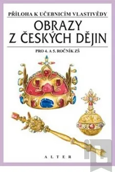 Obrazy z českých dějin pro 4. a 5. ročník ZŠ