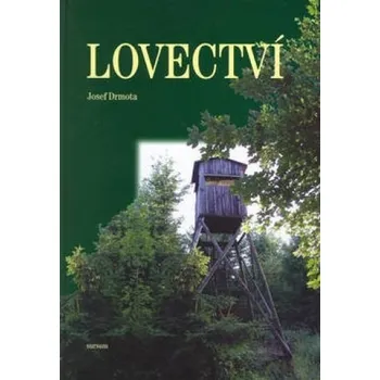Lovectví - Josef Drmota; Josef Drmota; Pavla Doležalová