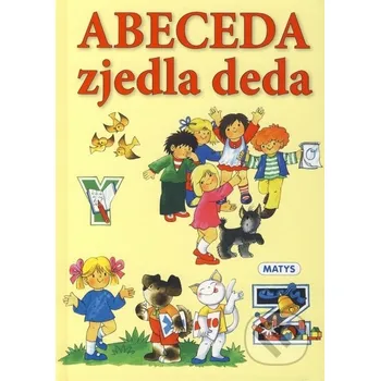 Abeceda zjedla deda - Ljuba Štiplová; Edita Plicková