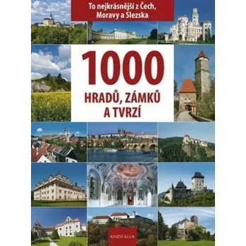 1000 hradů, zámků a tvrzí v Čechách - Vladimír Soukup a další
