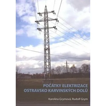 Technika Počátky elektrizace OKD - Rudolf Grym, Karolína Grymová (2019, brožovaná)