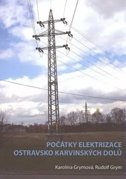 Technika Počátky elektrizace OKD - Rudolf Grym, Karolína Grymová (2019, brožovaná)