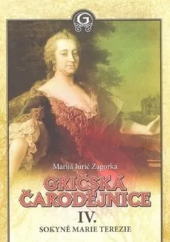 Gričská čarodějnice IV. Sokyně Marie Terezie - Marija Juric-Zagorka