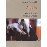 Aikidó Mírumilovné bojovné umění -…