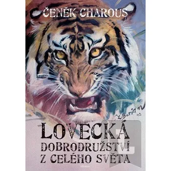 Lovecká dobrodružství z celého světa - Čeněk Charous; Zdeněk Burian