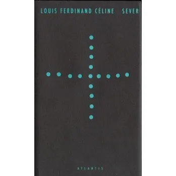 Sever - Louis-Ferdinand Céline (1999, pevná)