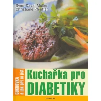 Kuchařka pro diabetiky - Sven-David Müller, Christiane Pfeuffer