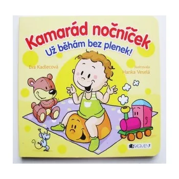 Eva Kadlecová: Kamarád nočníček – Už běhám bez plenek! Leporelo Eva Kadlecová: Kamarád nočníček – Už běhám bez plenek!