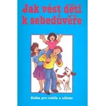 Jak vést děti k sebedůvěře - Harris Clemes, Reynold Bean