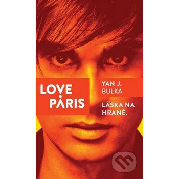 Love Paris: Láska na hraně - Yan J. Bulka
