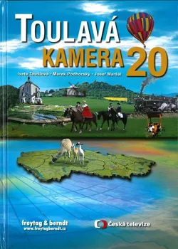 Literární cestopis Toulavá kamera 20 - Iveta Toušlová, Marek Podhorský, Josef Maršál