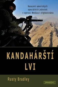 Rusty Bradley: Kandahárští lvi - Nasazení amerických speciálních jednotek v operaci Medúza v Afghánistánu