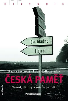 Radka Šustrová, Lubomíra Hédlová: Česká paměť - Národ, dějiny a místa paměti