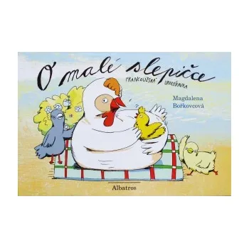 Leporelo Magdalena Bořkovcová: O malé slepičce