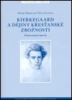 Kierkegaard a dějiny křesťanské zbožnosti: Marie Mikulová Thulstrupov