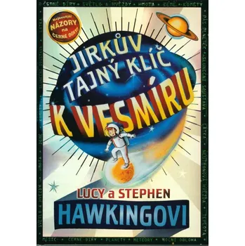 Přírodověda Jirkův tajný klíč k vesmíru - Lucy a Stephen Hawking (2020, pevná)