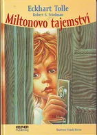 Miltonovo tajemství - Robert S. Friedman; Eckhart Tolle