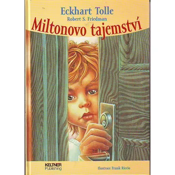 Miltonovo tajemství - Robert S. Friedman; Eckhart Tolle