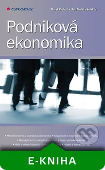 Vochozka Marek, Mulač Petr a kolektiv,: Podniková ekonomika