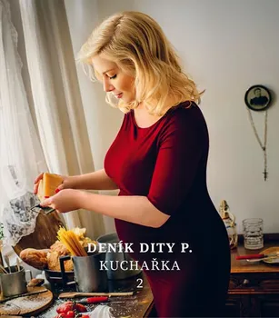 Deník Dity P.: Kuchařka 2 - Dita Pecháčková