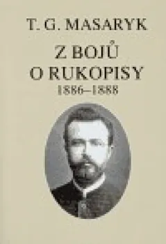 Encyklopedie Z bojů o rukopisy: Tomáš Garrigue Masaryk