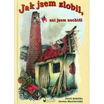 Jak jsem zlobil,ani jsem nechtěl -…