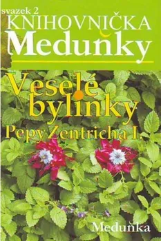 Knihovnička Meduňky 2: Veselé bylinky Pepy Zentricha I. - Josef A. Zentrich