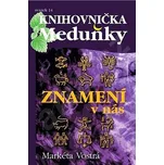 Knihovnička Meduňky 14: Znamení v nás -…