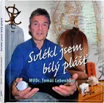 Svlékl jsem bílý plášť - Tomáš Lebenhart