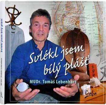 Recenze Svlékl jsem bílý plášť - Tomáš Lebenhart