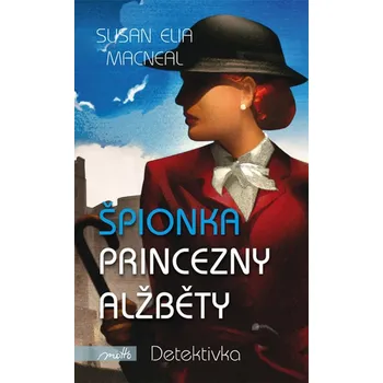 Susan Elia MacNeal: Špionka princezny Alžběty Susan Elia MacNeal: Špionka princezny Alžběty