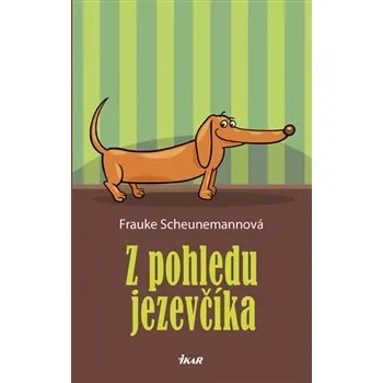 Frauke Scheunemannová: Z pohledu jezevčíka