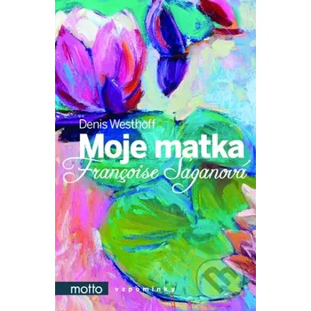 Denis Westhoff: Moje matka Françoise Saganová