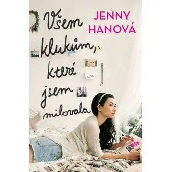 Jenny Hanová: Všem klukům, které jsem…
