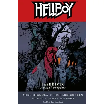 Mike Mignola, Joshua Dysart: Hellboy 10 - Paskřivec a další příběhy