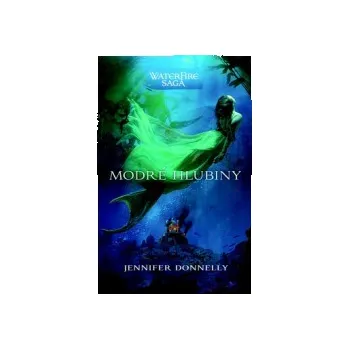 Jennifer Donnelly: Modré hlubiny (WaterFire sága)