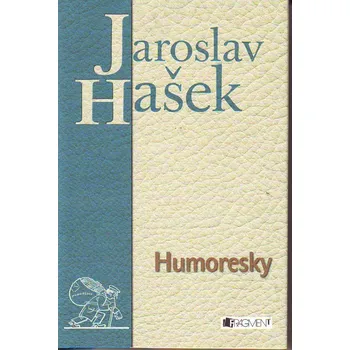 Humoresky - Jaroslav Hašek Humoresky - Jaroslav Hašek